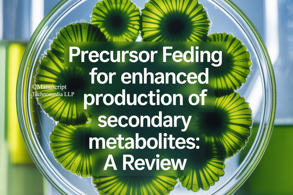 Precursor feeding for enhanced production of Secondary metabolites: A review
