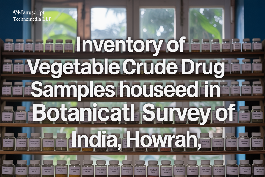 Inventory of Vegetable Crude Drug samples housed in Botanical Survey of India, Howrah