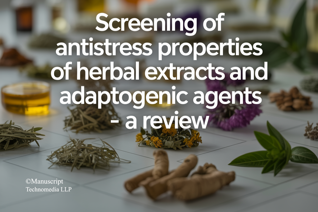 Screening of Antistress Properties of Herbal Extracts and Adaptogenic Agents – A Review